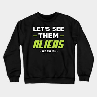 Let's See Them Aliens Crewneck Sweatshirt